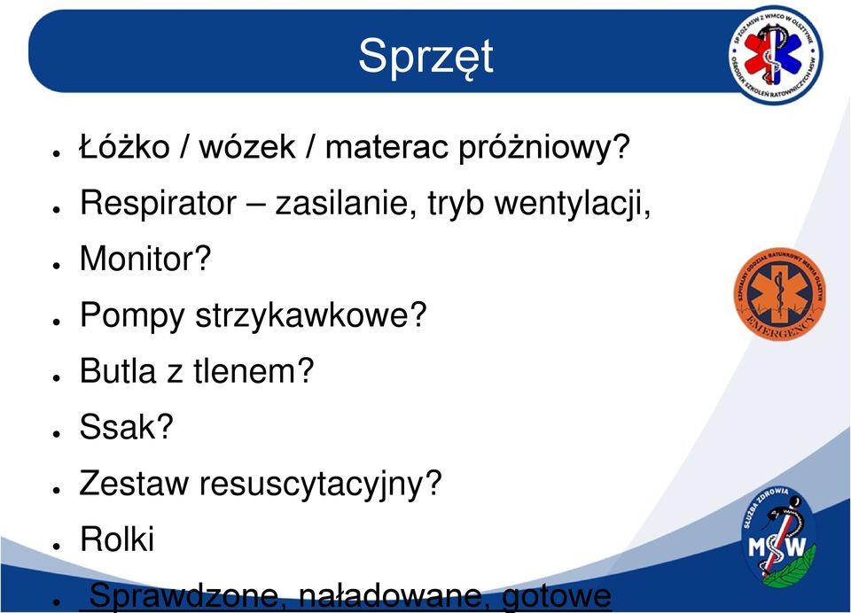 Pompy strzykawkowe? Butla z tlenem? Ssak?