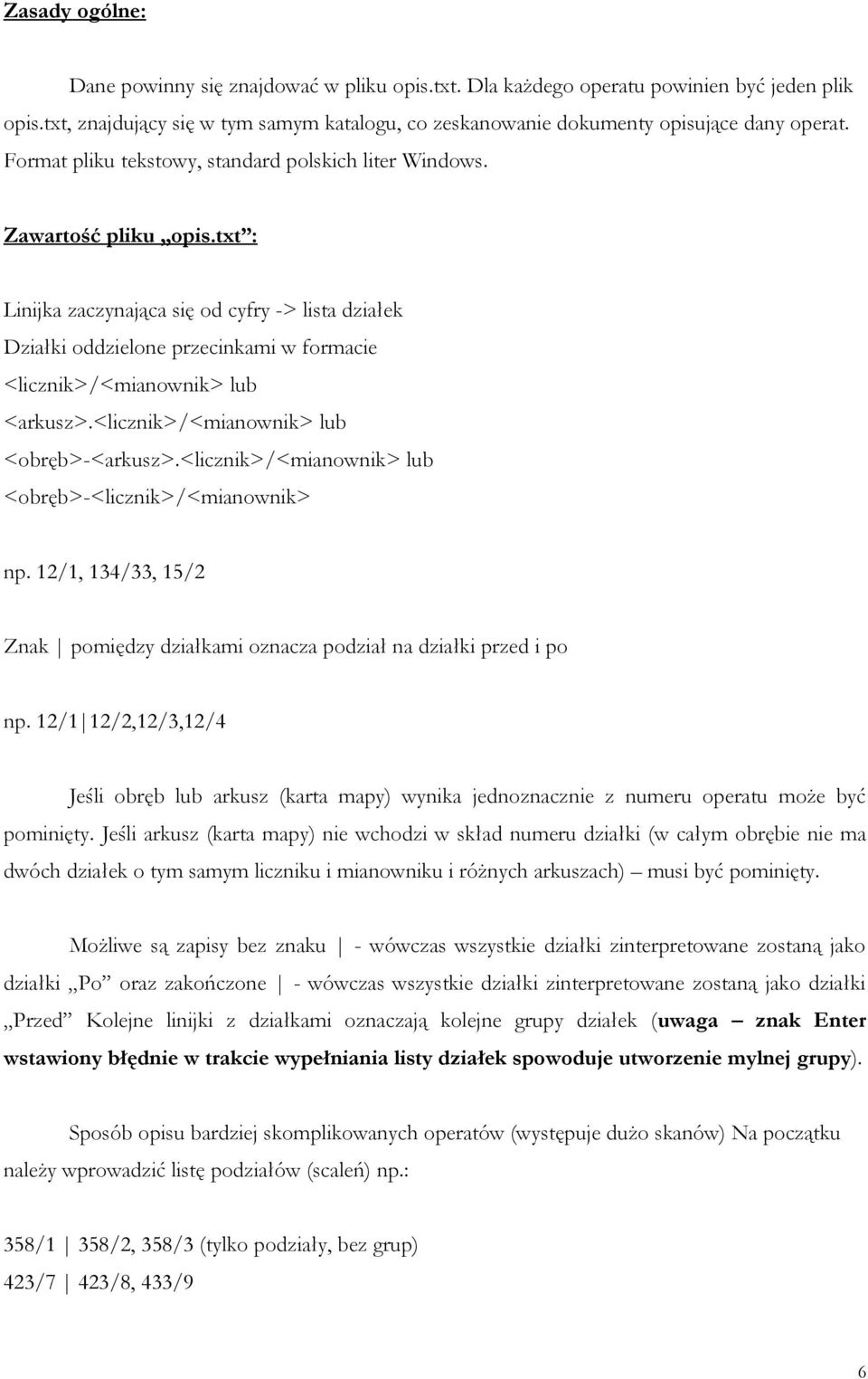 txt : Linijka zaczynająca się od cyfry -> lista działek Działki oddzielone przecinkami w formacie <licznik>/<mianownik> lub <arkusz>.<licznik>/<mianownik> lub <obręb>-<arkusz>.