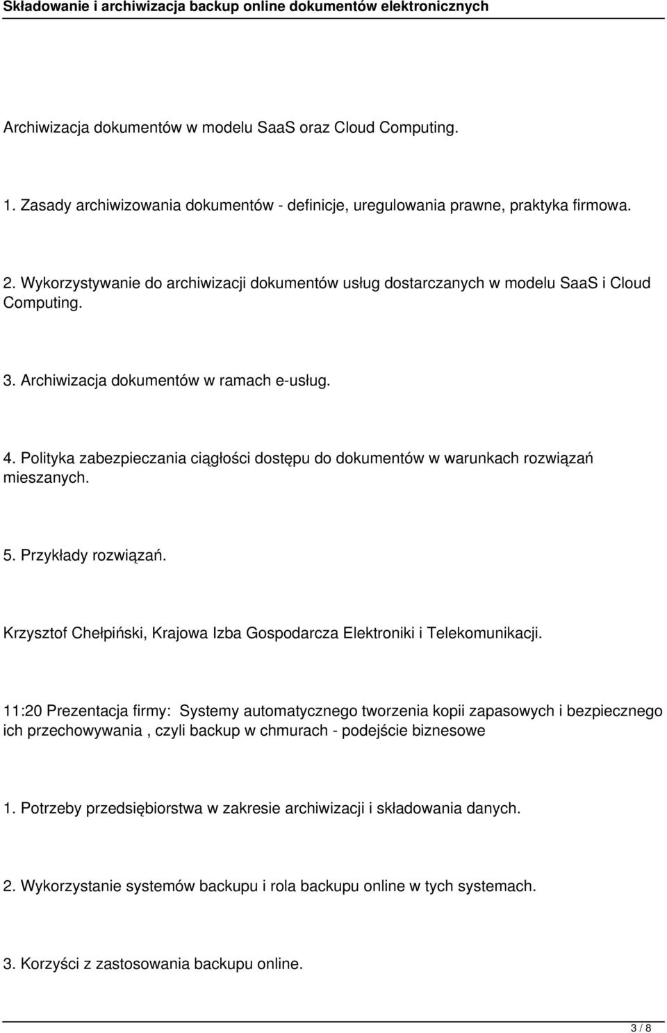 Polityka zabezpieczania ciągłości dostępu do dokumentów w warunkach rozwiązań mieszanych. 5. Przykłady rozwiązań. Krzysztof Chełpiński, Krajowa Izba Gospodarcza Elektroniki i Telekomunikacji.