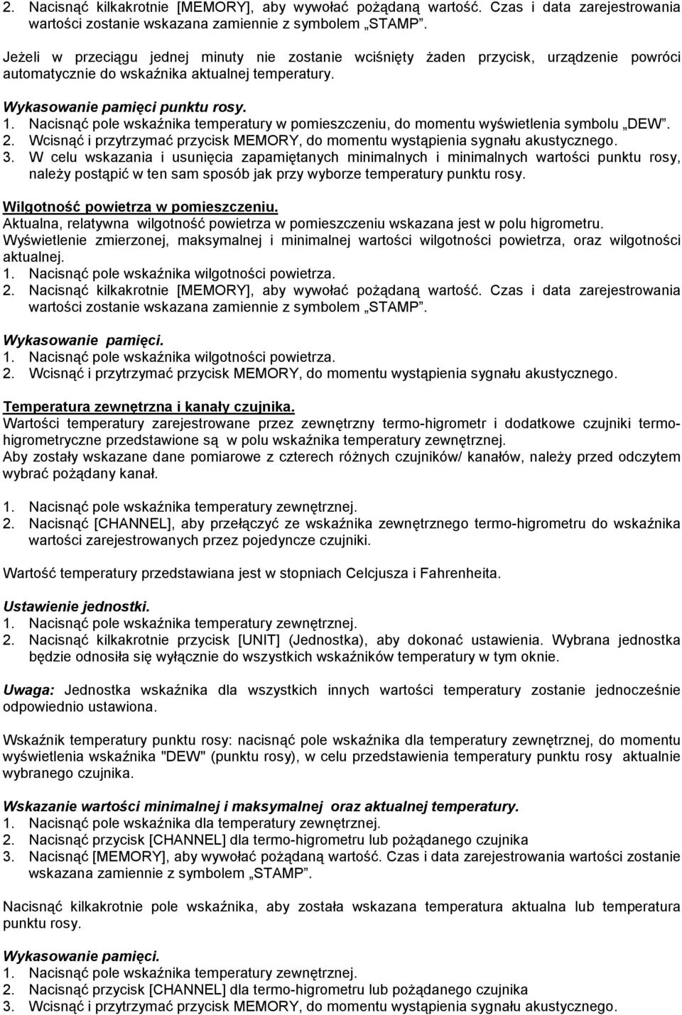 Nacisnąć pole wskaźnika temperatury w pomieszczeniu, do momentu wyświetlenia symbolu DEW. 2. Wcisnąć i przytrzymać przycisk MEMORY, do momentu wystąpienia sygnału akustycznego. 3.