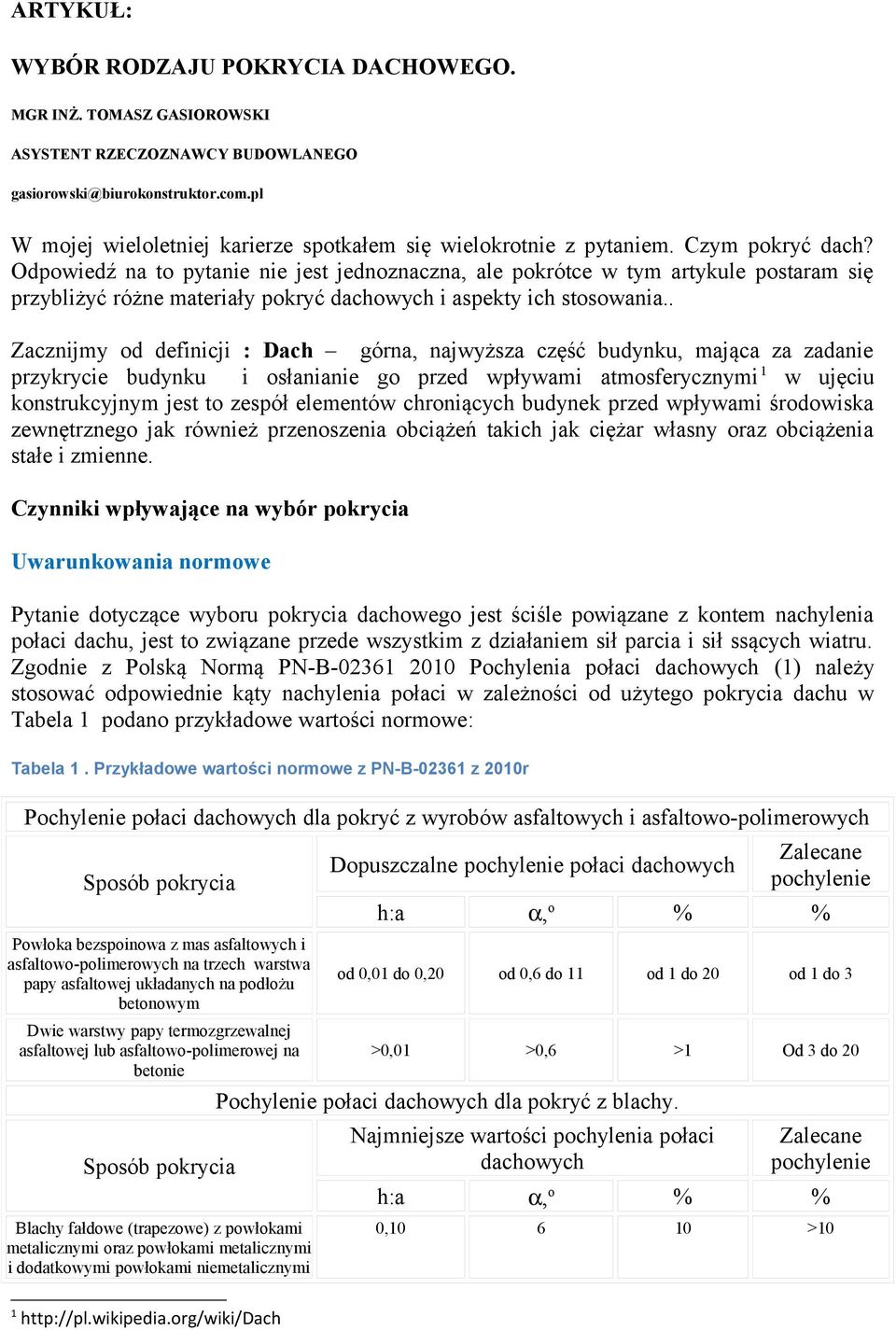 Odpowiedź na to pytanie nie jest jednoznaczna, ale pokrótce w tym artykule postaram się przybliżyć różne materiały pokryć dachowych i aspekty ich stosowania.