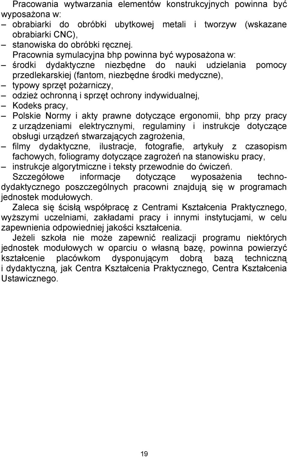 ochronną i sprzęt ochrony indywidualnej, Kodeks pracy, Polskie Normy i akty prawne dotyczące ergonomii, bhp przy pracy z urządzeniami elektrycznymi, regulaminy i instrukcje dotyczące obsługi urządzeń