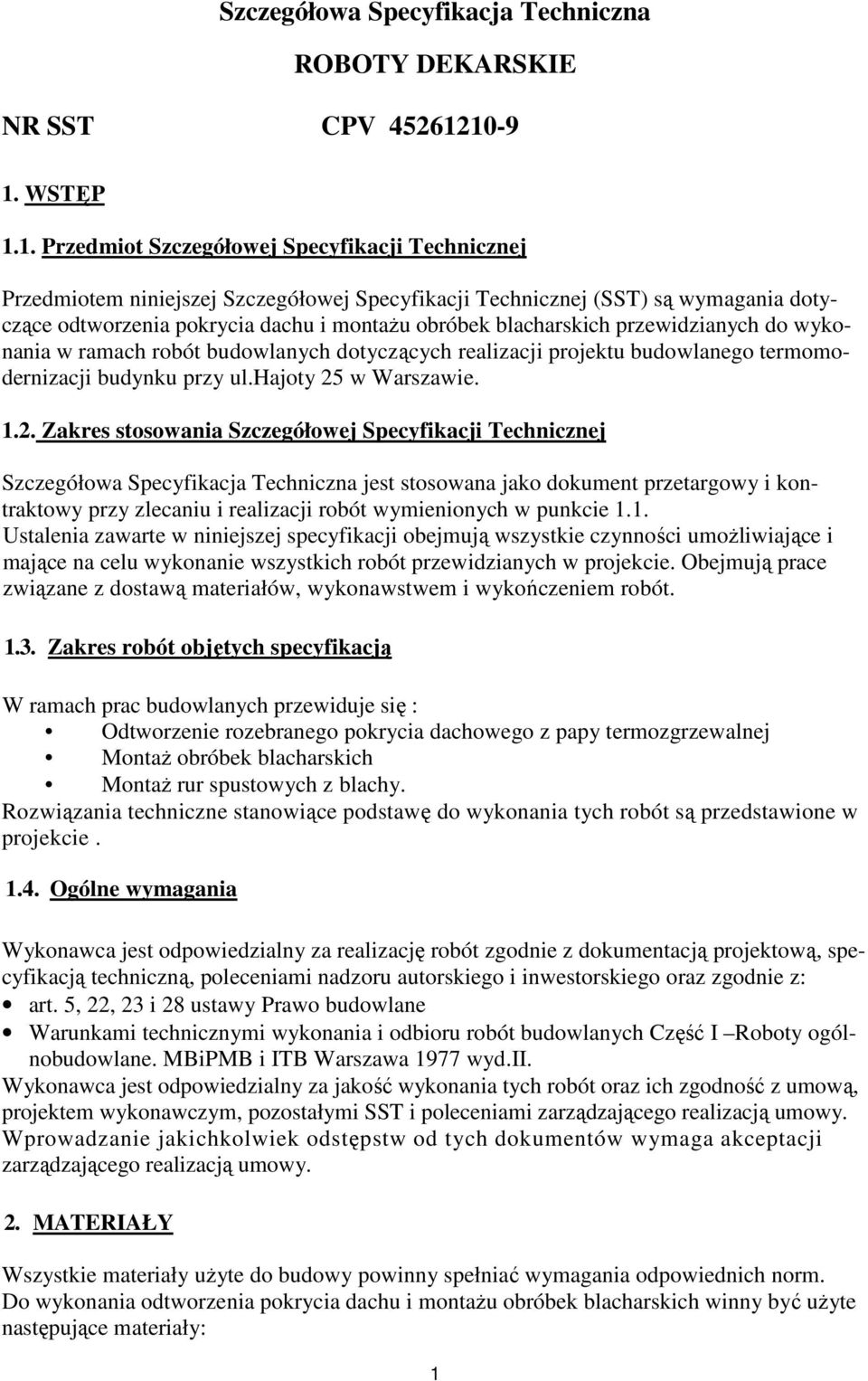 obróbek blacharskich przewidzianych do wykonania w ramach robót budowlanych dotyczących realizacji projektu budowlanego termomodernizacji budynku przy ul.hajoty 25