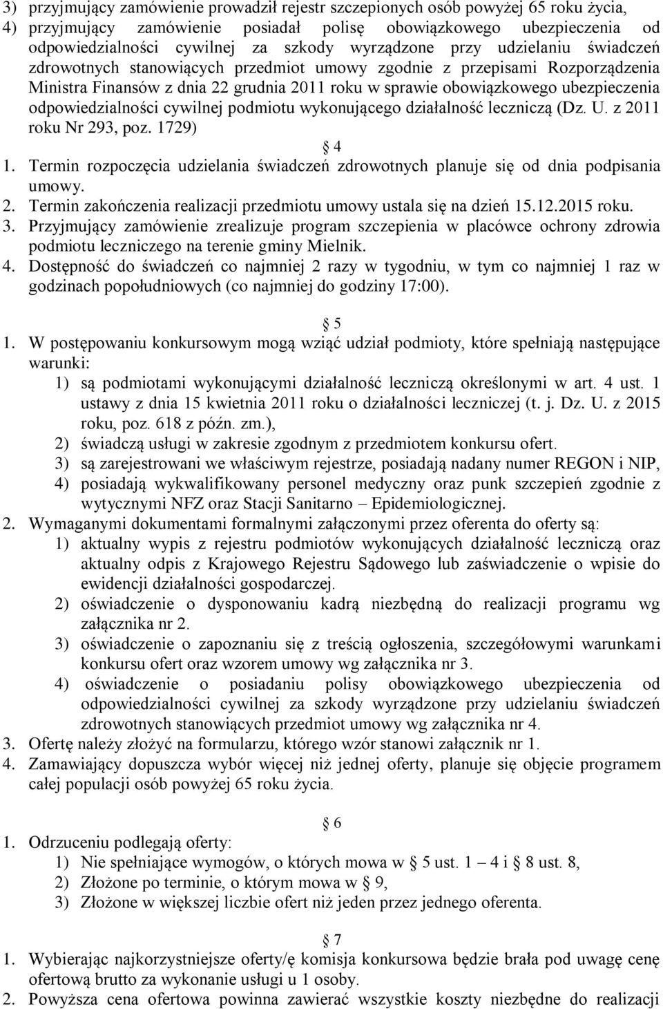 odpowiedzialności cywilnej podmiotu wykonującego działalność leczniczą (Dz. U. z 2011 roku Nr 293, poz. 1729) 4 1.