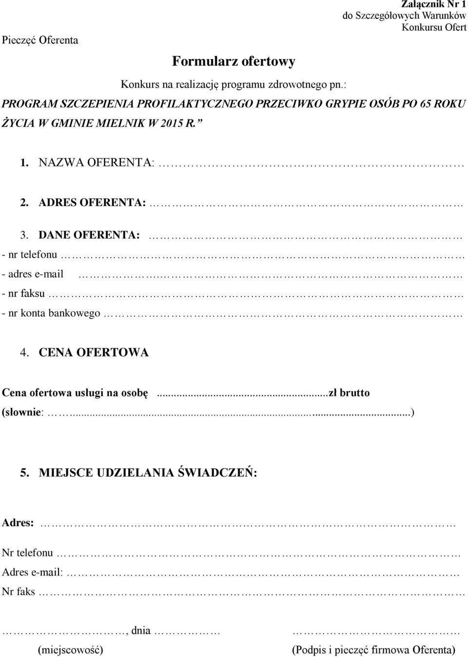 GMINIE MIELNIK W 2015 R. 1. NAZWA OFERENTA: 2. ADRES OFERENTA: 3. DANE OFERENTA: - nr telefonu - adres e-mail.