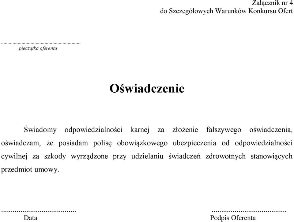 oświadczenia, oświadczam, że posiadam polisę obowiązkowego ubezpieczenia od