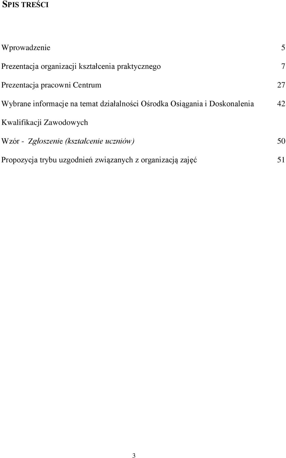 Ośrodka Osiągania i Doskonalenia 42 Kwalifikacji Zawodowych Wzór - Zgłoszenie