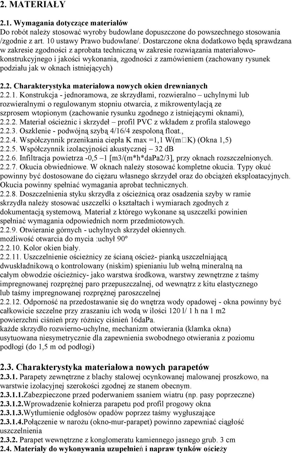 podziału jak w oknach istniejących) 2.2. Charakterystyka materiałowa nowych okien drewnianych 2.2.1.