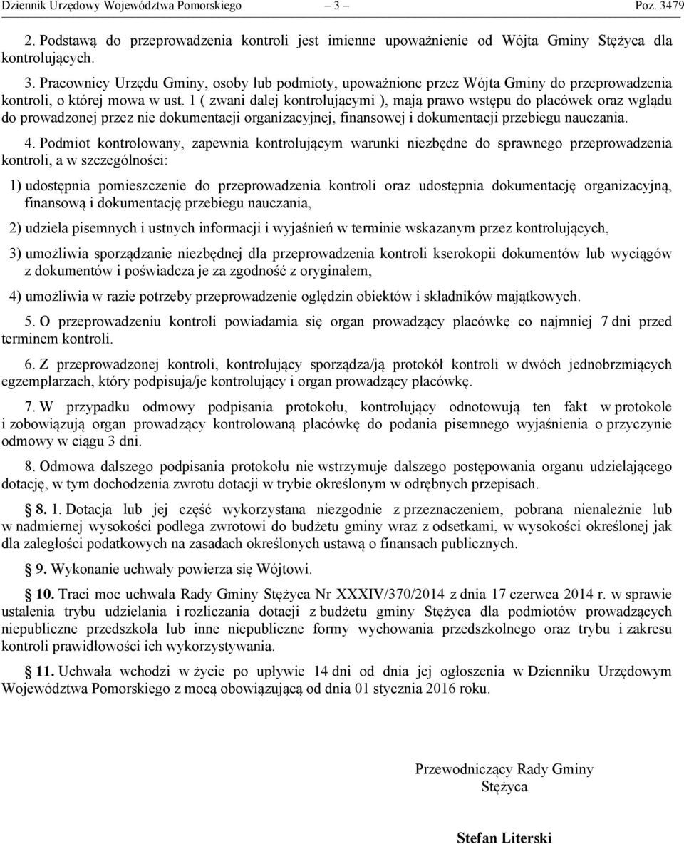 Podmiot kontrolowany, zapewnia kontrolującym warunki niezbędne do sprawnego przeprowadzenia kontroli, a w szczególności: 1) udostępnia pomieszczenie do przeprowadzenia kontroli oraz udostępnia