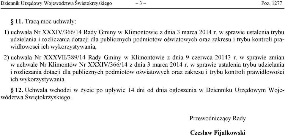 Gminy w Klimontowie z dnia 9 czerwca 20143 r. w sprawie zmian w uchwale Nr Klimontów Nr XXXIV/366/14 z dnia 3 marca 2014 r.