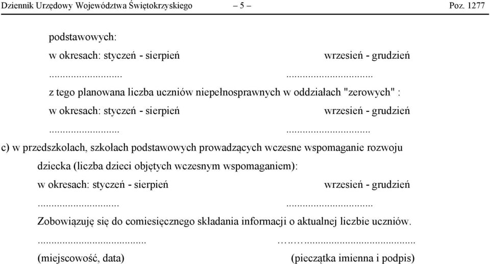 ..... c) w przedszkolach, szkołach podstawowych prowadzących wczesne wspomaganie rozwoju dziecka (liczba dzieci