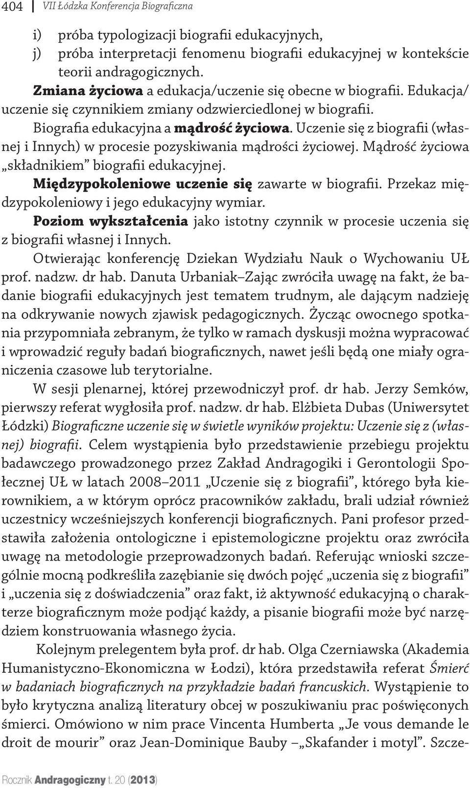 Mądrość życiowa składnikiem biografii edukacyjnej. Międzypokoleniowe uczenie się zawarte w biografii. Przekaz międzypokoleniowy i jego edukacyjny wymiar.