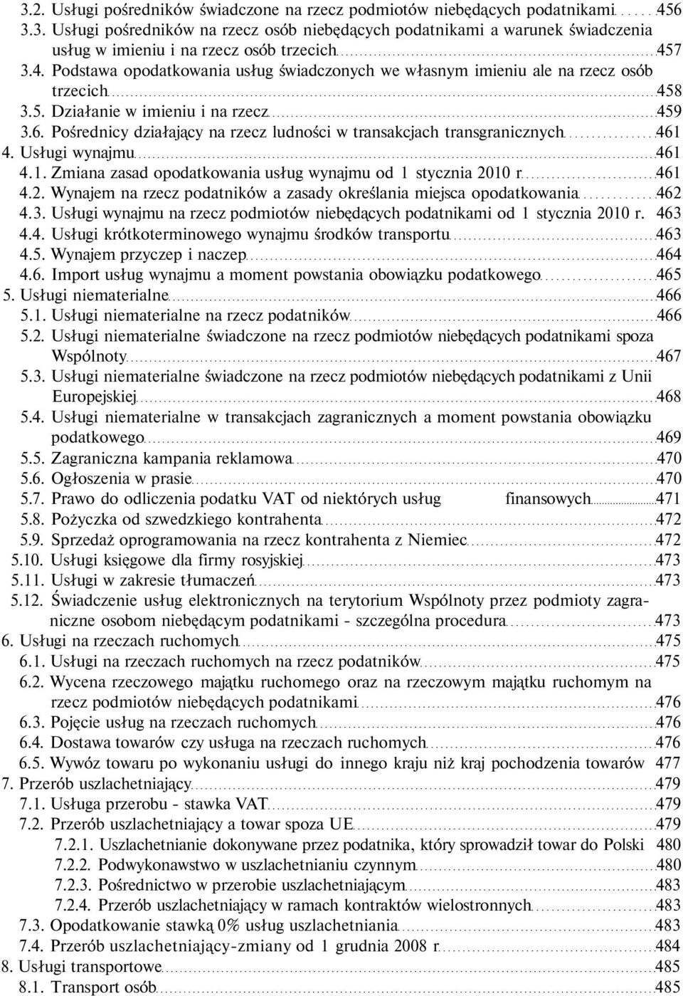 Pośrednicy działający na rzecz ludności w transakcjach transgranicznych 461 4. Usługi wynajmu 461 4.1. Zmiana zasad opodatkowania usług wynajmu od 1 stycznia 20