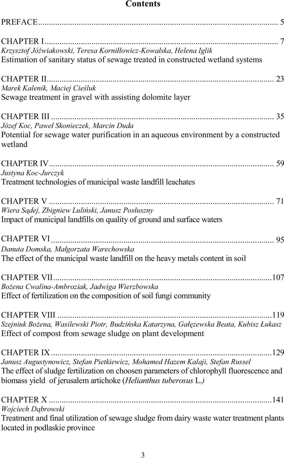 .. 35 Józef Koc, Paweł Skonieczek, Marcin Duda Potential for sewage water purification in an aqueous environment by a constructed wetland CHAPTER IV.