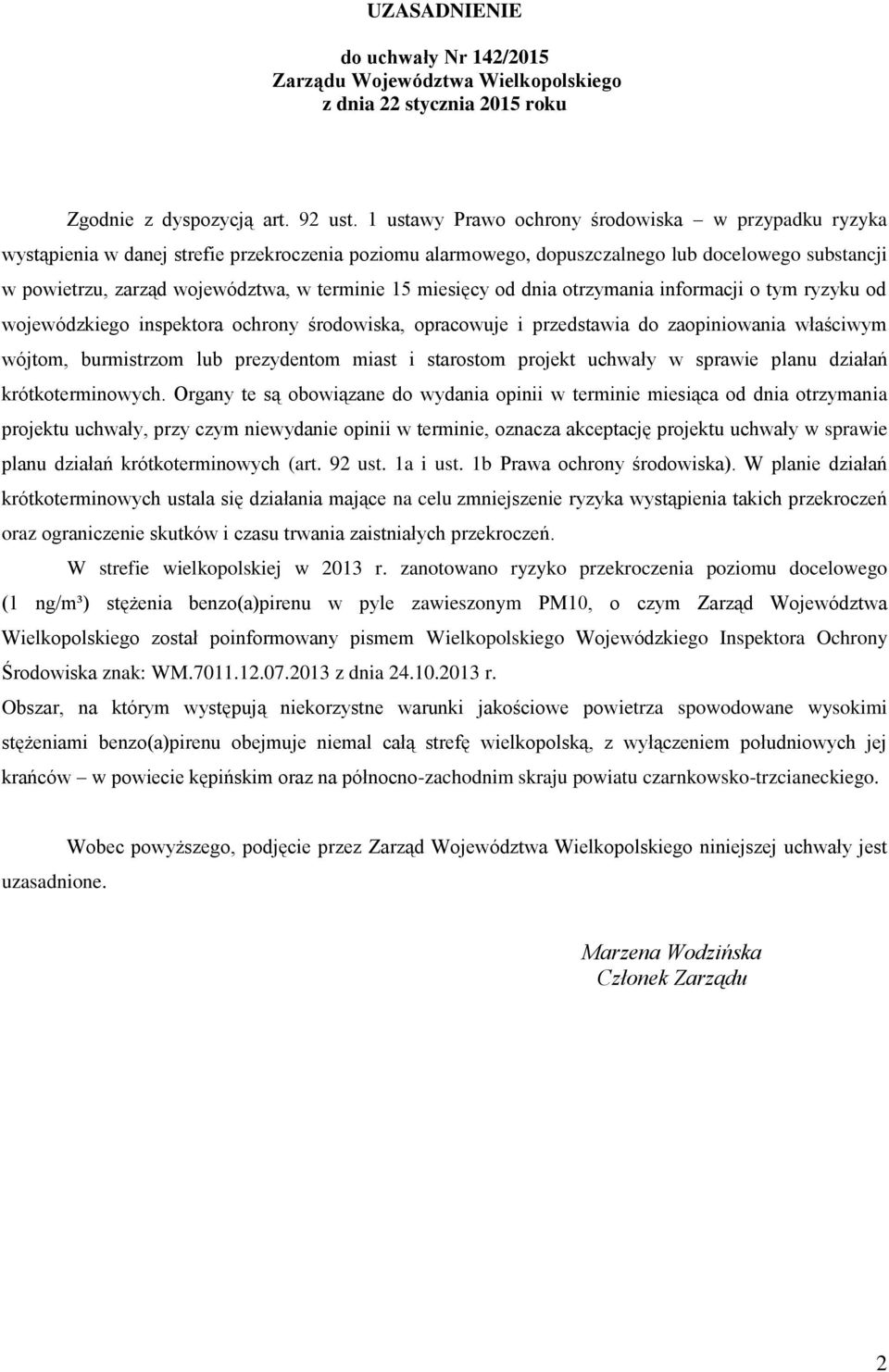 15 miesięcy od dnia otrzymania informacji o tym ryzyku od wojewódzkiego inspektora ochrony środowiska, opracowuje i przedstawia do zaopiniowania właściwym wójtom, burmistrzom lub prezydentom miast i