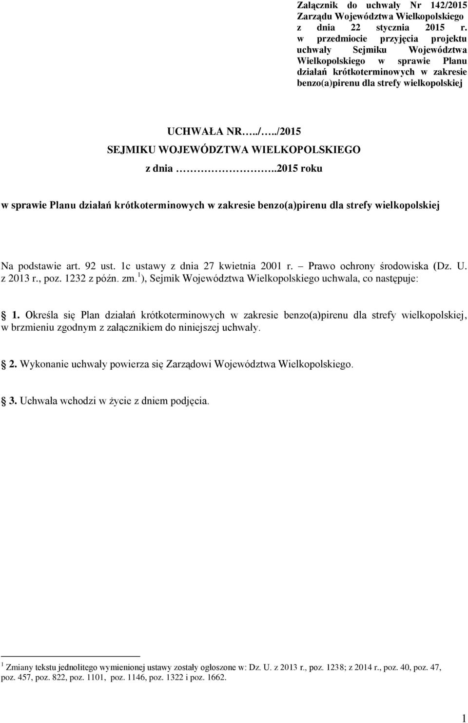 ./2015 SEJMIKU WOJEWÓDZTWA WIELKOPOLSKIEGO z dnia..2015 roku w sprawie Planu działań krótkoterminowych w zakresie benzo(a)pirenu dla strefy wielkopolskiej Na podstawie art. 92 ust.