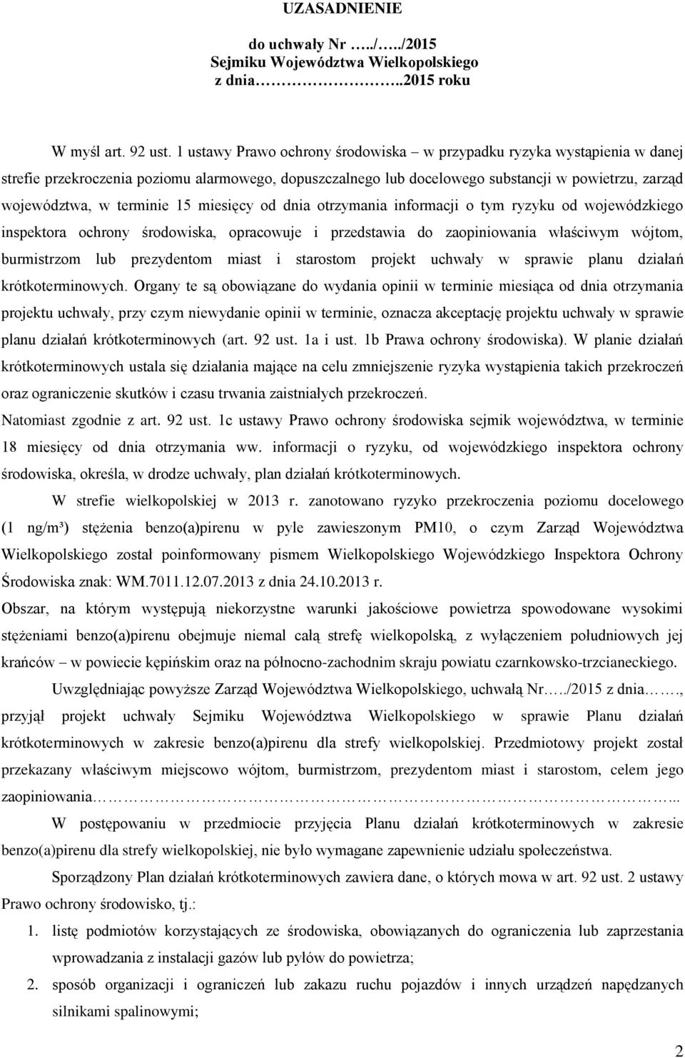 15 miesięcy od dnia otrzymania informacji o tym ryzyku od wojewódzkiego inspektora ochrony środowiska, opracowuje i przedstawia do zaopiniowania właściwym wójtom, burmistrzom lub prezydentom miast i