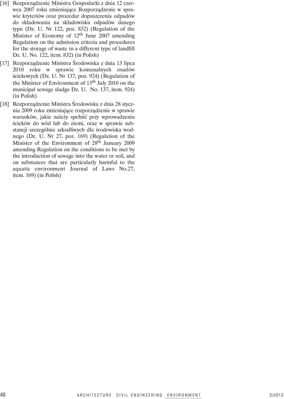 832) (Regulation of the Minister of Economy of 12 th June 2007 amending Regulation on the admission criteria and procedures for the storage of waste in a different type of landfill Dz. U. No.