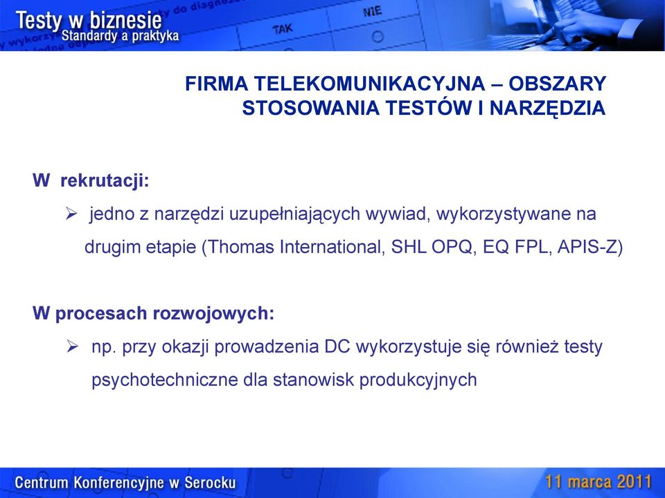 International, SHL OPQ, EQ FPL, APIS-Z) W procesach rozwojowych: np.