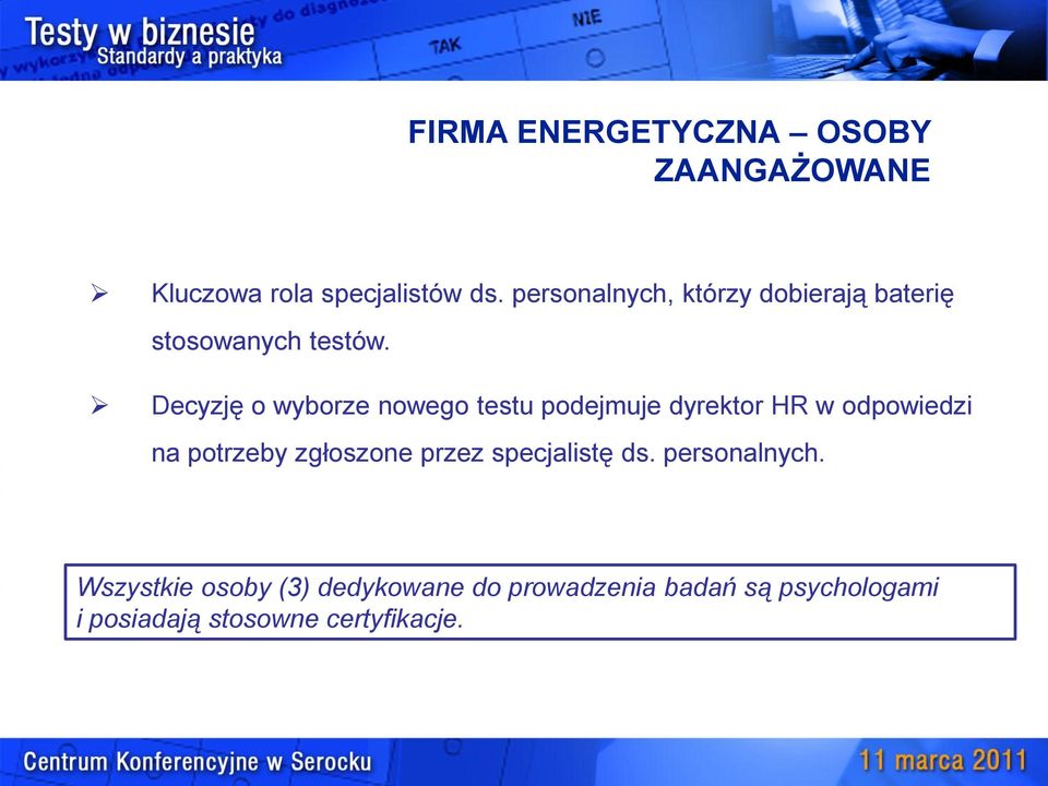 Decyzję o wyborze nowego testu podejmuje dyrektor HR w odpowiedzi na potrzeby zgłoszone