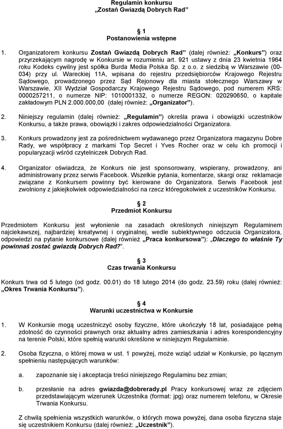 921 ustawy z dnia 23 kwietnia 1964 roku Kodeks cywilny jest spółka Burda Media Polska Sp. z o.o. z siedzibą w Warszawie (00-034) przy ul.