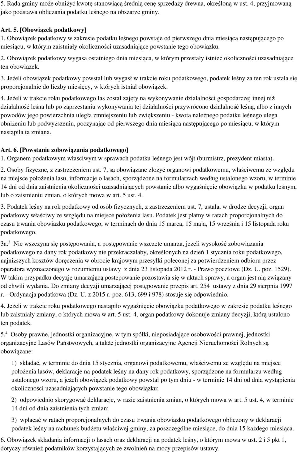 Obowiązek podatkowy wygasa ostatniego dnia miesiąca, w którym przestały istnieć okoliczności uzasadniające ten obowiązek. 3.