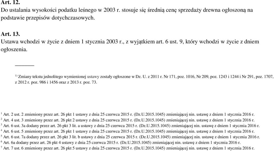 z 2011 r. Nr 171, poz. 1016, Nr 209, poz. 1243 i 1244 i Nr 291, poz. 1707, z 2012 r. poz. 986 i 1456 oraz z 2013 r. poz. 73. 1 Art. 2 ust. 2 zmieniony przez art.