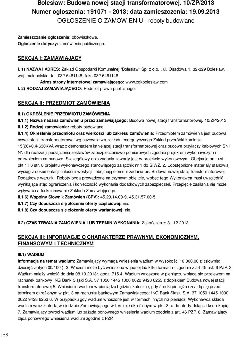 1) NAZWA I ADRES: Zakład Gospodarki Komunalnej "Bolesław" Sp. z o.o., ul. Osadowa 1, 32-329 Bolesław, woj. małopolskie, tel. 032 6461148, faks 032 6461148.