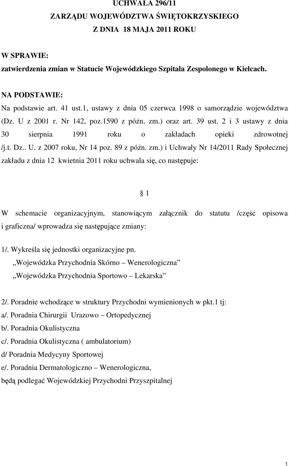 2 i 3 ustawy z dnia 30 sierpnia 1991 roku o zakładach opieki zdrowotnej /j.t. Dz.. U. z 2007 roku, Nr 14 poz. 89 z późn. zm.