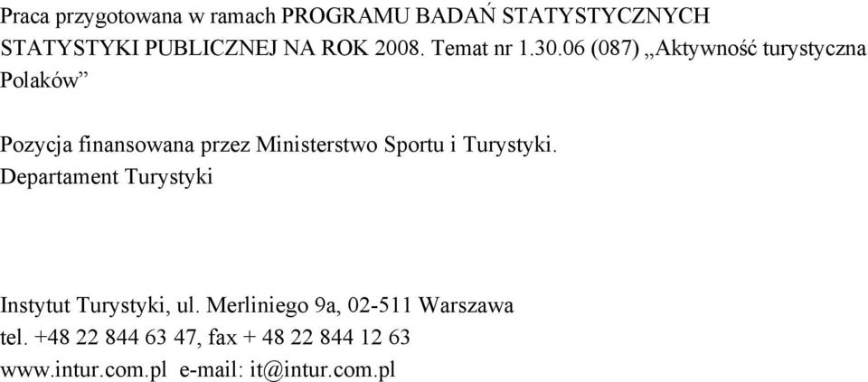 06 (087) Aktywność turystyczna Polaków Pozycja finansowana przez Ministerstwo Sportu i Turystyki.