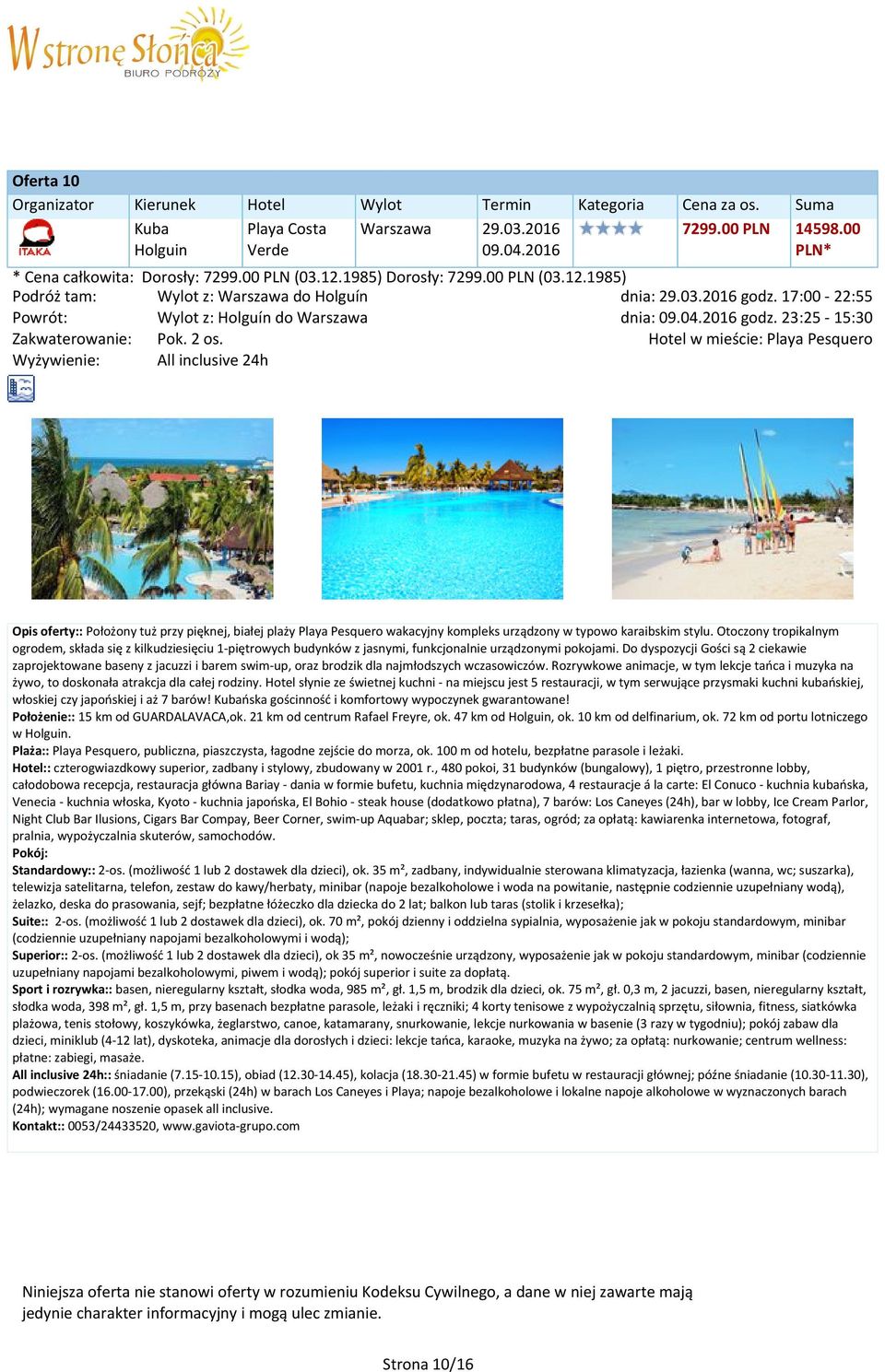 w mieście: Playa Pesquero All inclusive 24h Opis oferty:: Położony tuż przy pięknej, białej plaży Playa Pesquero wakacyjny kompleks urządzony w typowo karaibskim stylu.