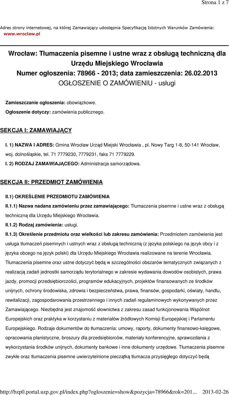 2013 OGŁOSZENIE O ZAMÓWIENIU - usługi Zamieszczanie ogłoszenia: obowiązkowe. Ogłoszenie dotyczy: zamówienia publicznego. SEKCJA I: ZAMAWIAJĄCY I.