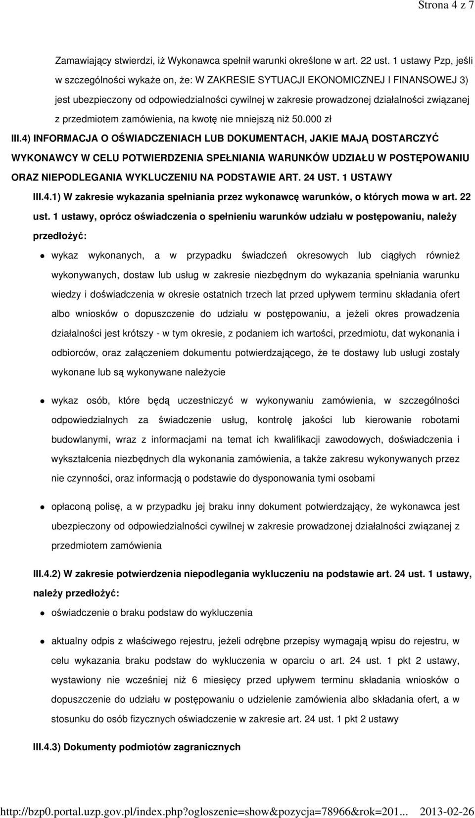 przedmiotem zamówienia, na kwotę nie mniejszą niŝ 50.000 zł III.