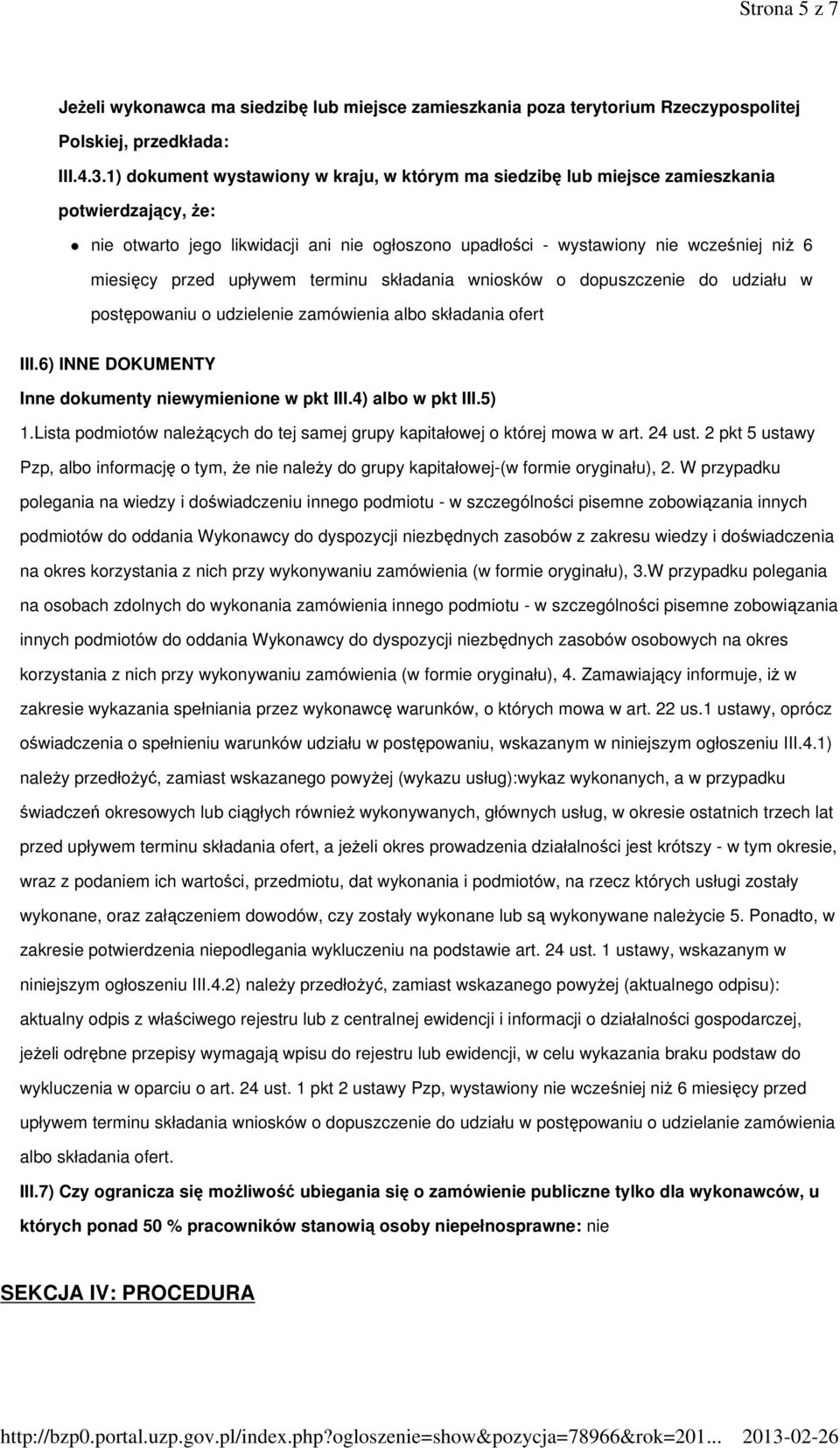 przed upływem terminu składania wniosków o dopuszczenie do udziału w postępowaniu o udzielenie zamówienia albo składania ofert III.6) INNE DOKUMENTY Inne dokumenty niewymienione w pkt III.