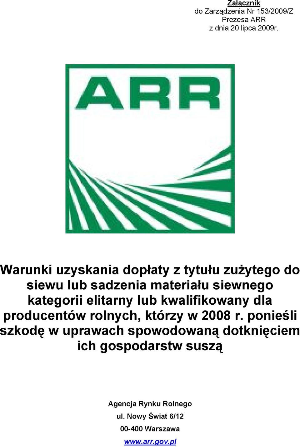 elitarny lub kwalifikowany dla producentów rolnych, którzy w 2008 r.