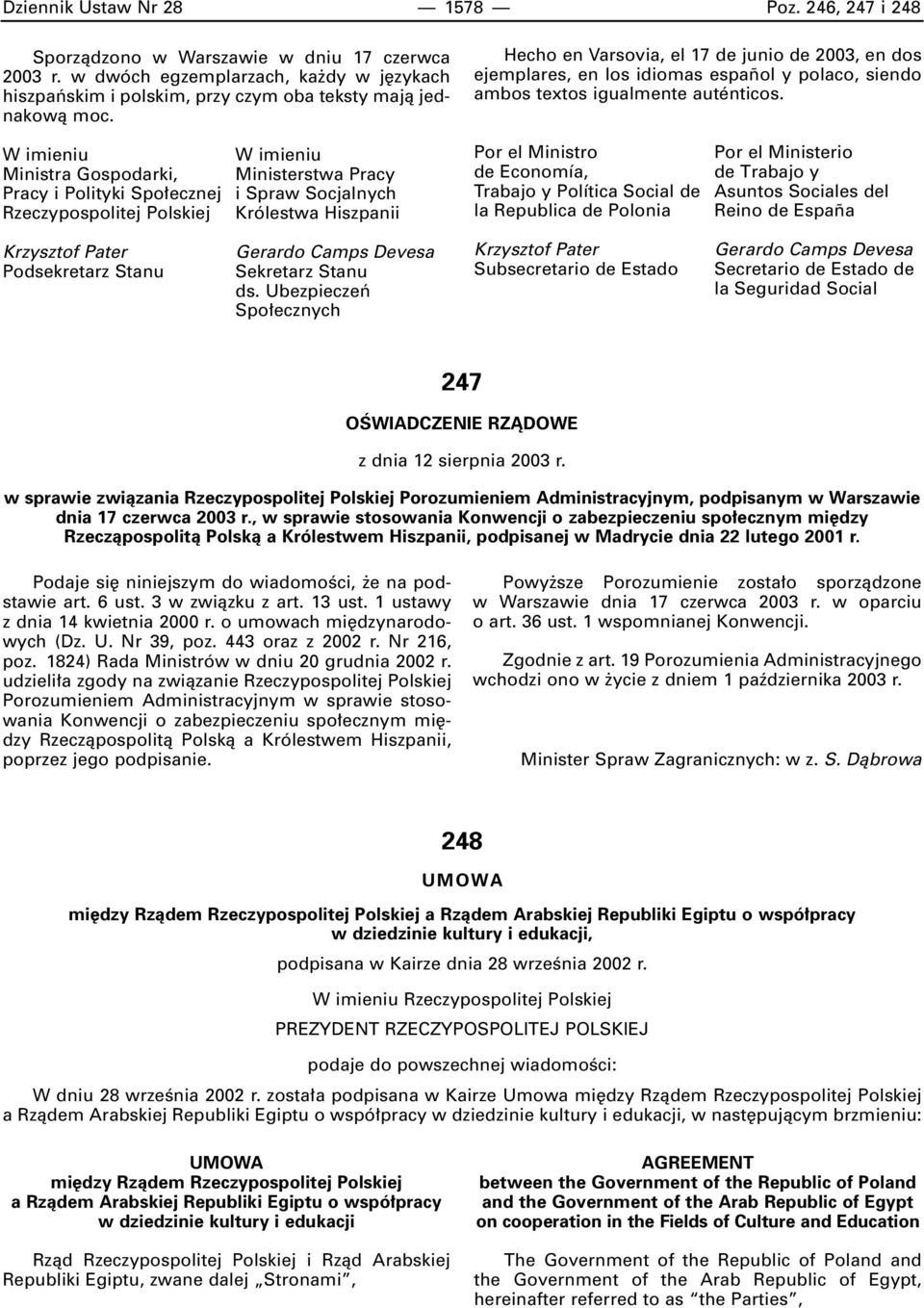 W imieniu Ministra Gospodarki, Pracy i Polityki Spo ecznej Rzeczypospolitej Polskiej W imieniu Ministerstwa Pracy i Spraw Socjalnych Królestwa Hiszpanii Por el Ministro de Economía, Trabajo y