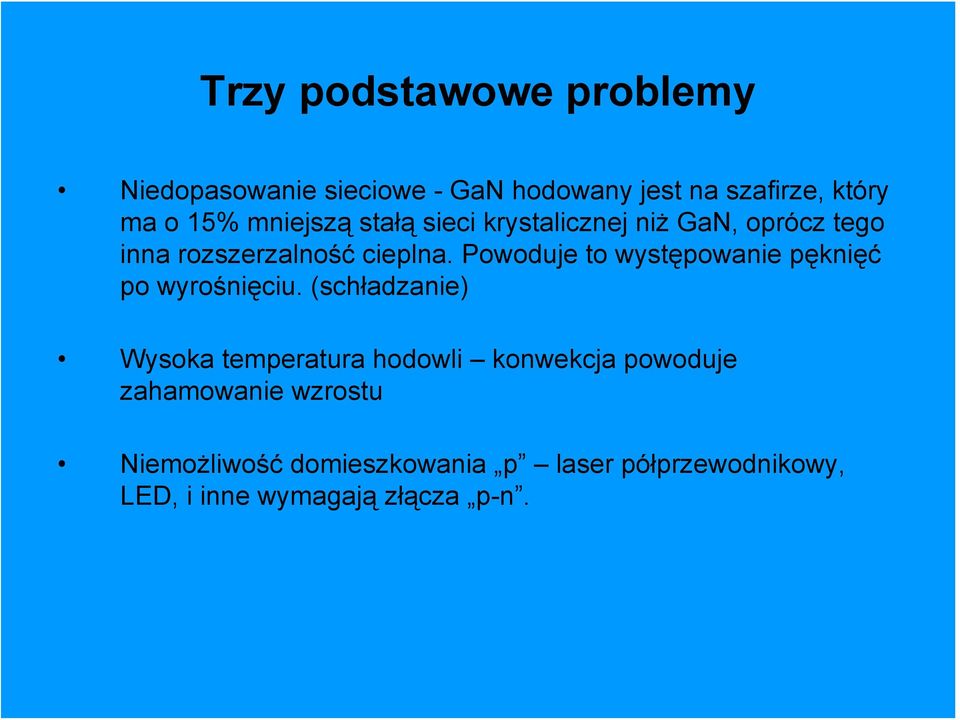 Powoduje to występowanie pęknięć po wyrośnięciu.