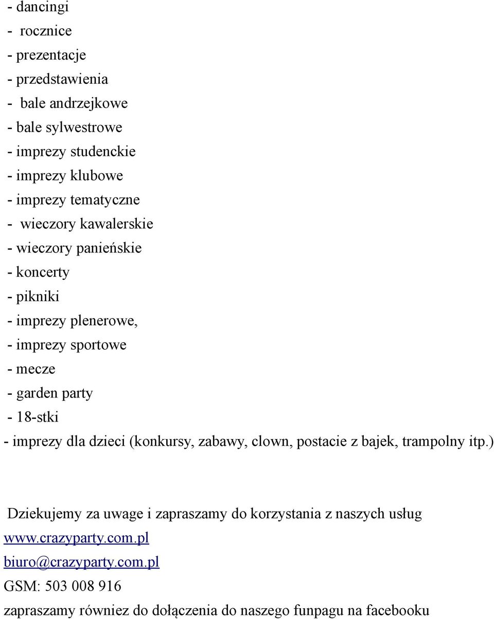 - 18-stki - imprezy dla dzieci (konkursy, zabawy, clown, postacie z bajek, trampolny itp.