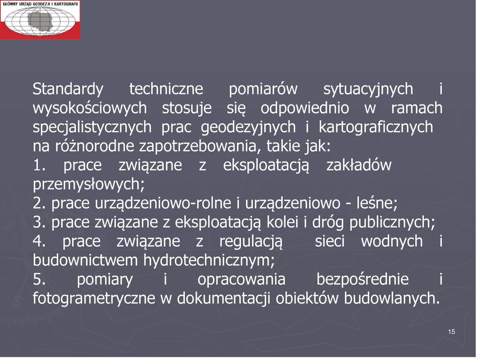 prace urządzeniowo-rolne i urządzeniowo - leśne; 3. prace związane z eksploatacją kolei i dróg publicznych; 4.