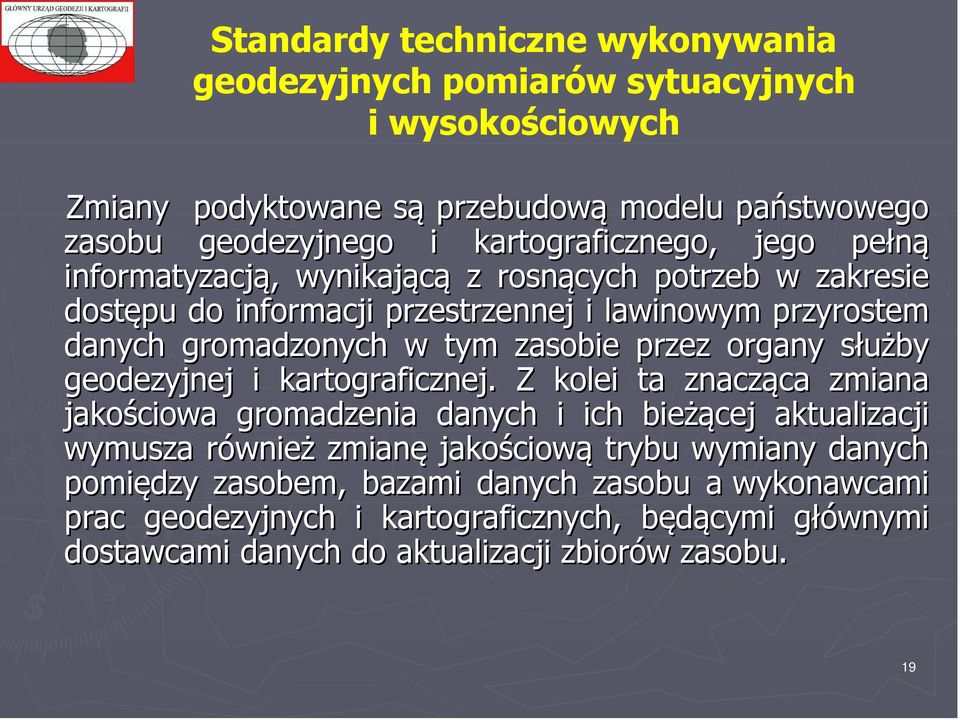 zasobie przez organy służby geodezyjnej i kartograficznej.