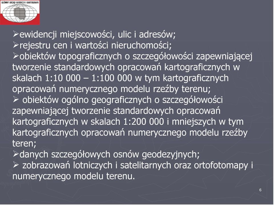 geograficznych o szczegółowości zapewniającej tworzenie standardowych opracowań kartograficznych w skalach 1:200 000 i mniejszych w tym kartograficznych