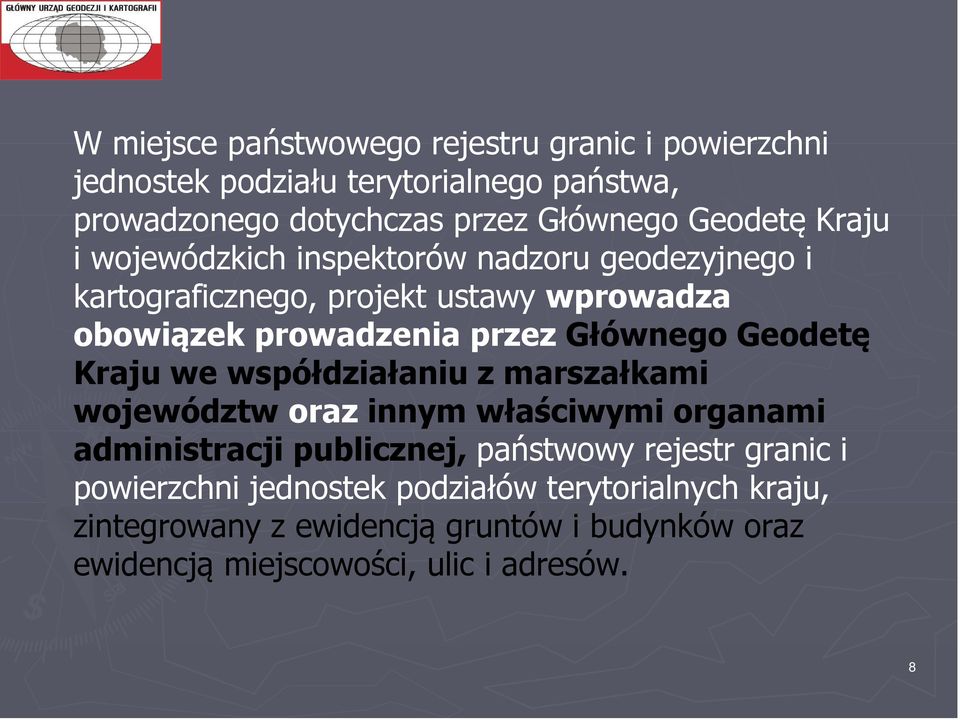 Głównego Geodetę Kraju we współdziałaniu z marszałkami województw oraz innym właściwymi organami administracji publicznej, państwowy rejestr