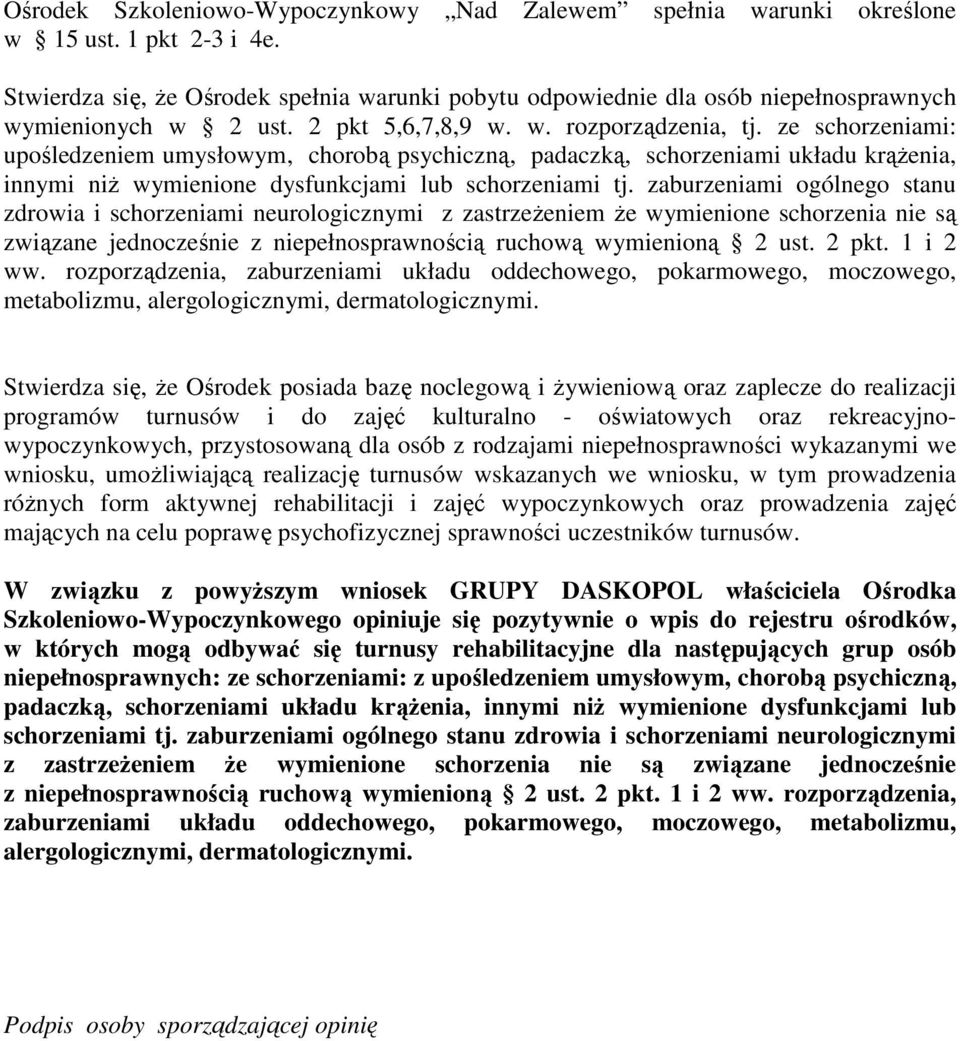 ze schorzeniami: upośledzeniem umysłowym, chorobą psychiczną, padaczką, schorzeniami układu krążenia, innymi niż wymienione dysfunkcjami lub schorzeniami tj.