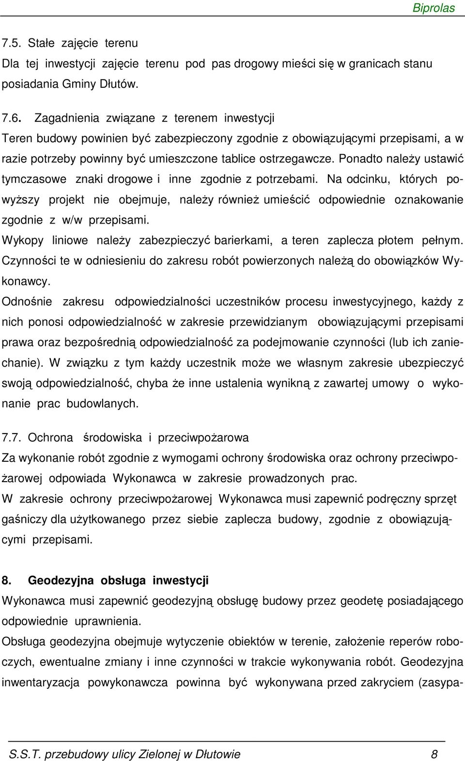 Ponadto należy ustawić tymczasowe znaki drogowe i inne zgodnie z potrzebami.