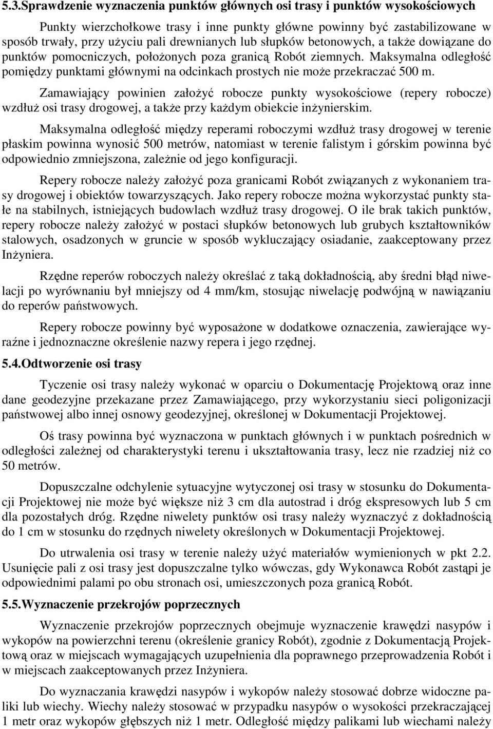 Maksymalna odległość pomiędzy punktami głównymi na odcinkach prostych nie może przekraczać 500 m.