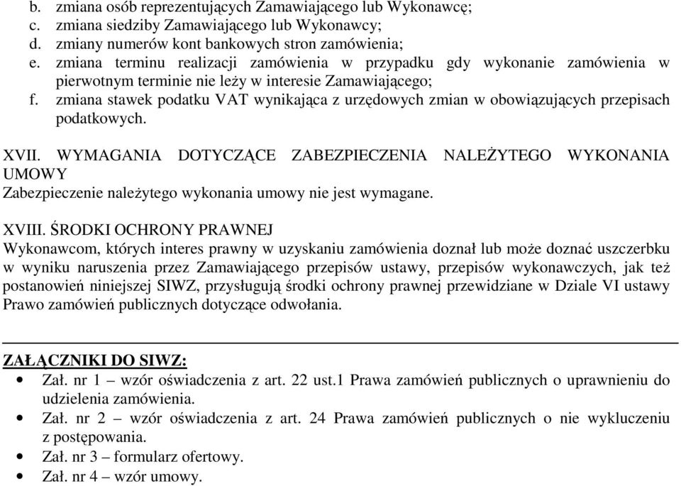 zmiana stawek podatku VAT wynikająca z urzędowych zmian w obowiązujących przepisach podatkowych. XVII.