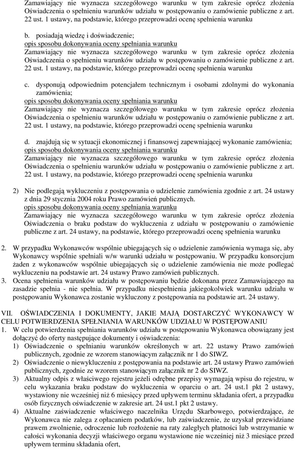 posiadają wiedzę i doświadczenie; opis sposobu dokonywania oceny spełniania warunku  1 ustawy, na podstawie, którego przeprowadzi ocenę spełnienia warunku c.