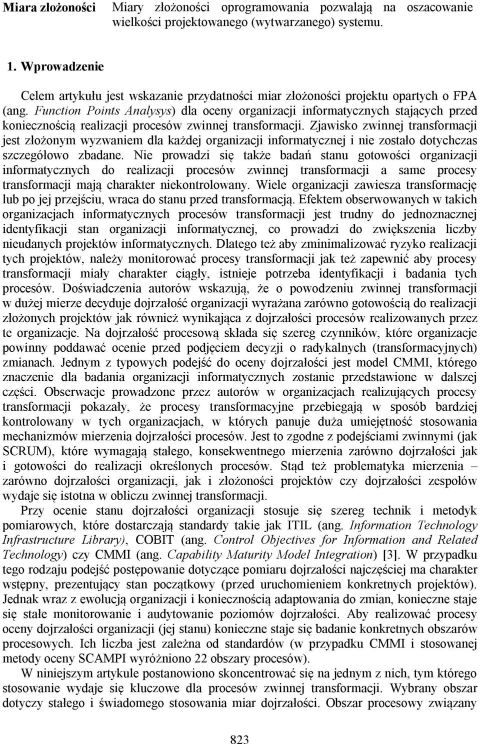 Function Points Analysys) dla oceny organizacji informatycznych stających przed koniecznością realizacji procesów zwinnej transformacji.