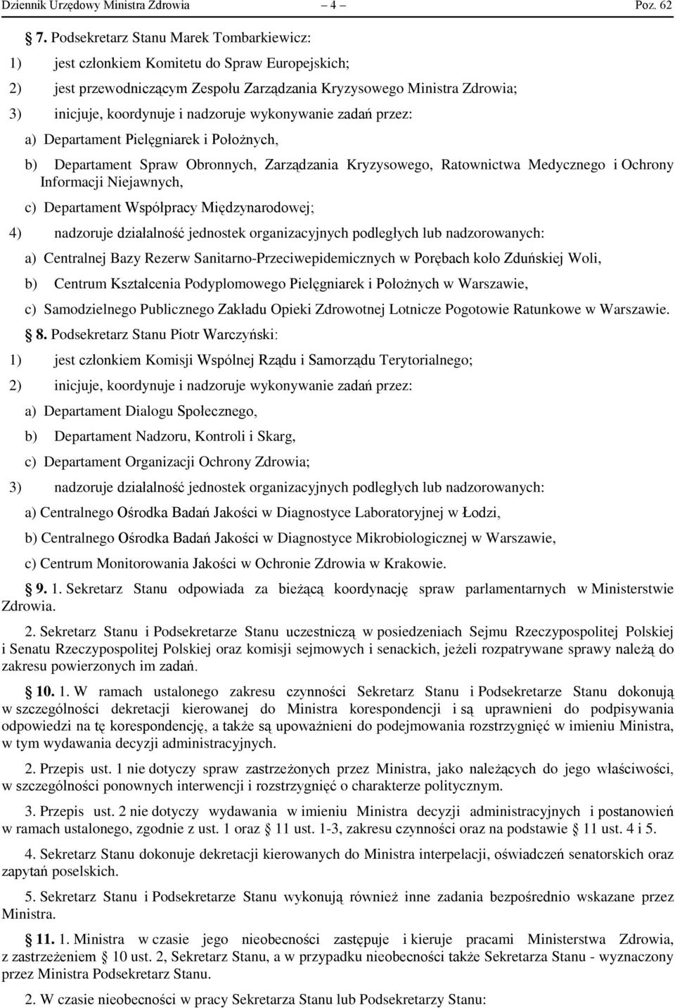 wykonywanie zadań przez: a) Departament Pielęgniarek i Położnych, b) Departament Spraw Obronnych, Zarządzania Kryzysowego, Ratownictwa Medycznego i Ochrony Informacji Niejawnych, c) Departament