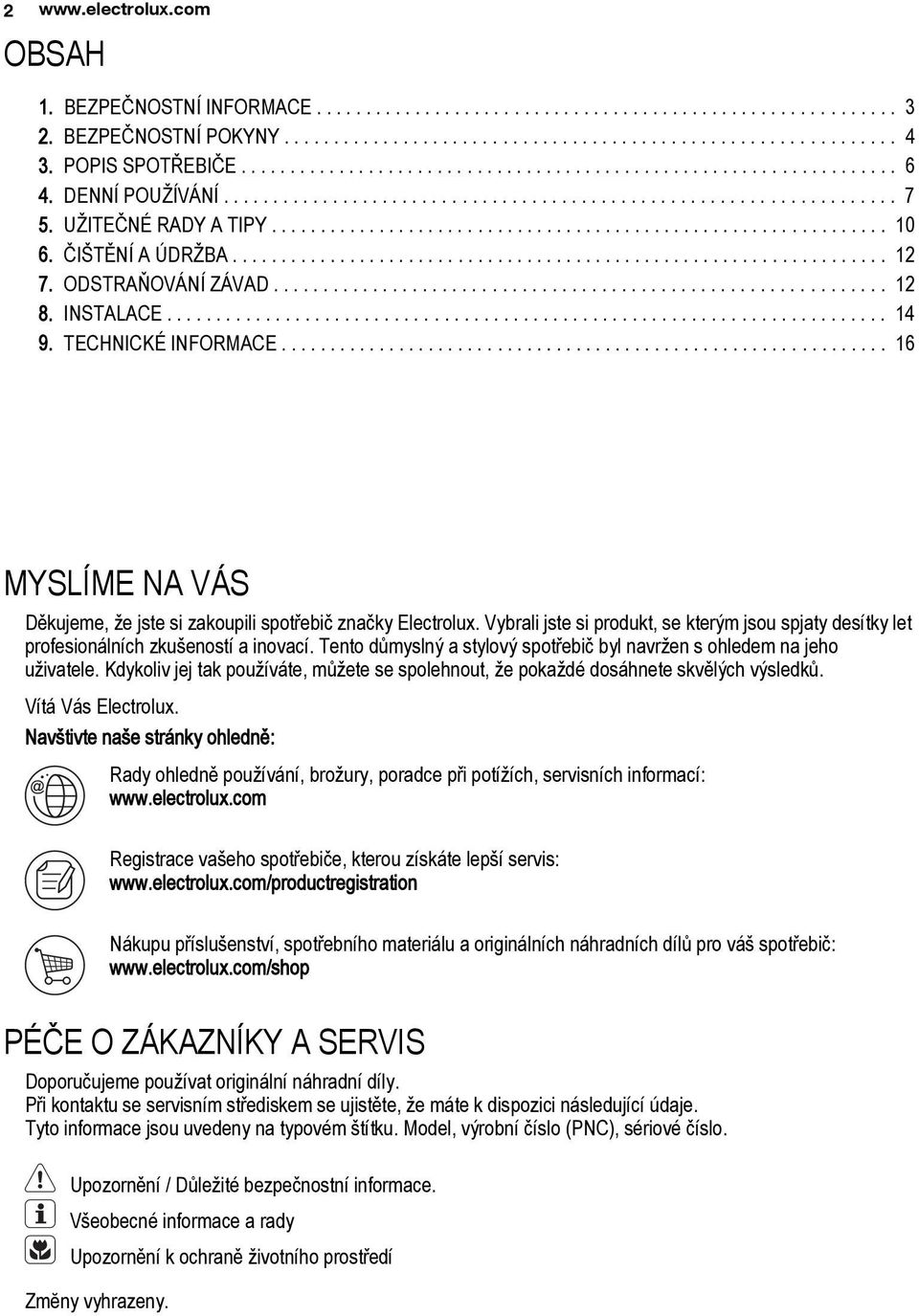 .............................................................. 10 6. ČIŠTĚNÍ A ÚDRŽBA................................................................... 12 7. ODSTRAŇOVÁNÍ ZÁVAD.............................................................. 12 8.